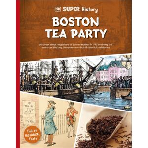 Dorling Kindersley Ltd Dk Super History Boston Tea Party Dorling Kindersley Ltd Dk Super History Boston Tea Party