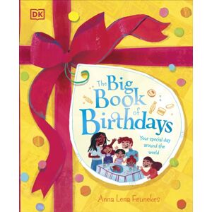 Dorling Kindersley Ltd The Big Book Of Birthdays : Welcome To The World'S Biggest Party! Dorling Kindersley Ltd The Big Book Of Birthdays : Welcome To The World'S Biggest Party!