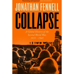 Penguin Books Ltd Collapse : A Global History Of The Second World War, 1931-1941 Penguin Books Ltd Collapse : A Global History Of The Second World War, 1931-1941