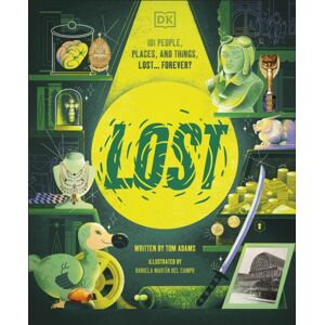 Dorling Kindersley Ltd Lost : Stories Of People, Places, And Things Lost Throughout History Dorling Kindersley Ltd Lost : Stories Of People, Places, And Things Lost Throughout History