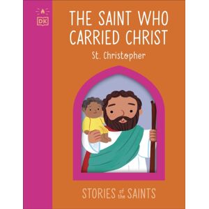 Dorling Kindersley Ltd The Saint Who Carried Christ - St. Christopher Dorling Kindersley Ltd The Saint Who Carried Christ - St. Christopher