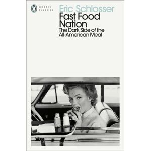 Penguin Books Ltd Fast Food Nation : The Dark Side Of The All-American Meal Penguin Books Ltd Fast Food Nation : The Dark Side Of The All-American Meal