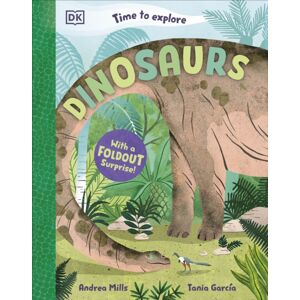 Dorling Kindersley Ltd Time To Explore Dinosaurs : With A Foldout Surprise! Dorling Kindersley Ltd Time To Explore Dinosaurs : With A Foldout Surprise!