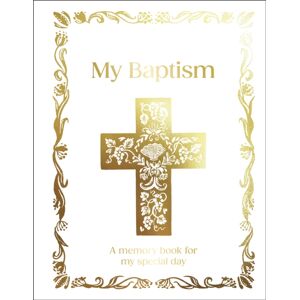 Dorling Kindersley Ltd My Baptism : A Memory Book For My Special Day Dorling Kindersley Ltd My Baptism : A Memory Book For My Special Day