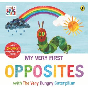 Penguin Random House Children's UK My Very First Opposites With The Very Hungry Caterpillar Penguin Random House Children's UK My Very First Opposites With The Very Hungry Caterpillar