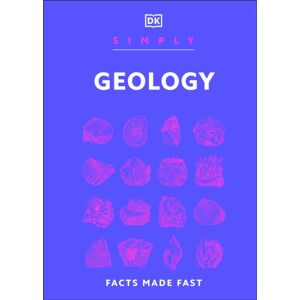 Dorling Kindersley Ltd Simply Geology : Facts Made Fast Dorling Kindersley Ltd Simply Geology : Facts Made Fast