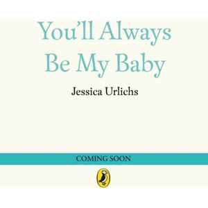 Penguin Random House Children's UK You’ll Always Be My Baby Penguin Random House Children's UK You’ll Always Be My Baby