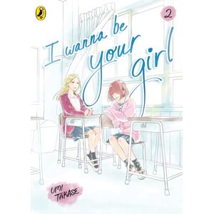 Penguin Random House Children's UK I Wanna Be Your Girl Vol. 2 Penguin Random House Children's UK I Wanna Be Your Girl Vol. 2