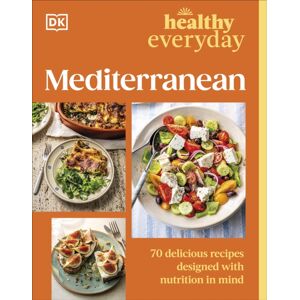 Dorling Kindersley Ltd Healthy Everyday Mediterranean Dorling Kindersley Ltd Healthy Everyday Mediterranean