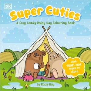 Dorling Kindersley Ltd Super Cuties A Cosy Comfy Rainy Day Colouring Book : With Tear-Out Pages To Share Dorling Kindersley Ltd Super Cuties A Cosy Comfy Rainy Day Colouring Book : With Tear-Out Pages To Share