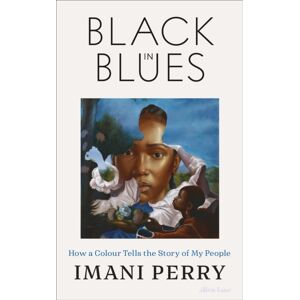 Penguin Books Ltd Black In Blues : How A Colour Tells The Story Of My People Penguin Books Ltd Black In Blues : How A Colour Tells The Story Of My People