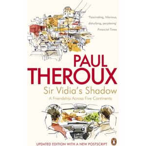 Penguin Books Ltd Sir Vidia'S Shadow : A Friendship Across Five Continents Penguin Books Ltd Sir Vidia'S Shadow : A Friendship Across Five Continents