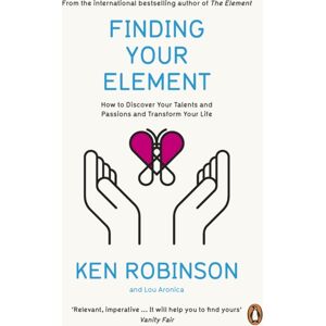 Penguin Books Ltd Finding Your Element : How To Discover Your Talents And Passions And Transform Your Life Penguin Books Ltd Finding Your Element : How To Discover Your Talents And Passions And Transform Your Life