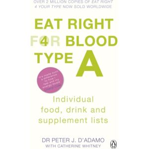 Penguin Books Ltd Eat Right For Blood Type A : Maximise Your Health With Individual Food, Drink And Supplement Lists For Your Blood Type Penguin Books Ltd Eat Right For Blood Type A : Maximise Your Health With Individual Food, Drink And Supplement Lists For Your Blood Type