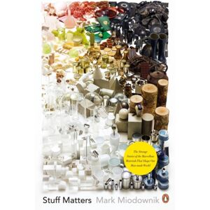 Penguin Books Ltd Stuff Matters : The Strange Stories Of The Marvellous Materials That Shape Our Man-Made World Penguin Books Ltd Stuff Matters : The Strange Stories Of The Marvellous Materials That Shape Our Man-Made World