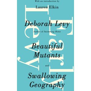 Penguin Books Ltd Early Levy : Beautiful Mutants And Swallowing Geography Penguin Books Ltd Early Levy : Beautiful Mutants And Swallowing Geography