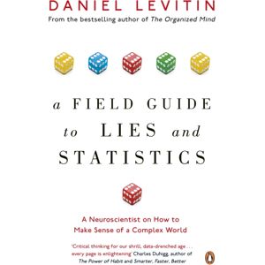 Penguin Books Ltd A Field Guide To Lies And Statistics : A Neuroscientist On How To Make Sense Of A Complex World Penguin Books Ltd A Field Guide To Lies And Statistics : A Neuroscientist On How To Make Sense Of A Complex World