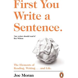 Penguin Books Ltd First You Write A Sentence. : The Elements Of Reading, Writing … And Life. Penguin Books Ltd First You Write A Sentence. : The Elements Of Reading, Writing … And Life.