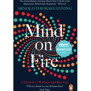 Penguin Books Ltd Mind On Fire : Shortlisted For The Wellcome Book Prize 2019 Penguin Books Ltd Mind On Fire : Shortlisted For The Wellcome Book Prize 2019