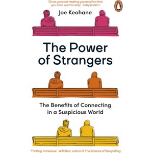 Penguin Books Ltd The Power Of Strangers : The Benefits Of Connecting In A Suspicious World Penguin Books Ltd The Power Of Strangers : The Benefits Of Connecting In A Suspicious World