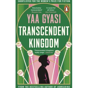 Penguin Books Ltd Transcendent Kingdom : Shortlisted For The Women’s Prize For Fiction 2021 Penguin Books Ltd Transcendent Kingdom : Shortlisted For The Women’s Prize For Fiction 2021