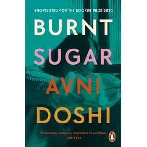 Penguin Books Ltd Burnt Sugar : Shortlisted For The Booker Prize 2020 Penguin Books Ltd Burnt Sugar : Shortlisted For The Booker Prize 2020