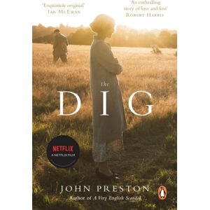 Penguin Books Ltd The Dig : Now A Bafta-Nominated Motion Picture Starring Ralph Fiennes, Carey Mulligan And Lily James Penguin Books Ltd The Dig : Now A Bafta-Nominated Motion Picture Starring Ralph Fiennes, Carey Mulligan And Lily James