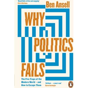 Penguin Books Ltd Why Politics Fails : The Five Traps Of The Modern World & How To Escape Them Penguin Books Ltd Why Politics Fails : The Five Traps Of The Modern World & How To Escape Them