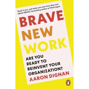 Penguin Books Ltd Brave Work : Are You Ready To Reinvent Your Organization? Penguin Books Ltd Brave Work : Are You Ready To Reinvent Your Organization?