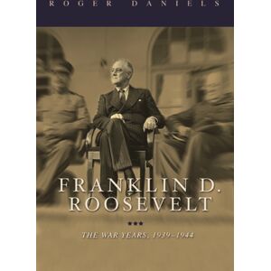University of Illinois Press Franklin D. Roosevelt : The War Years, 1939-1945 University of Illinois Press Franklin D. Roosevelt : The War Years, 1939-1945