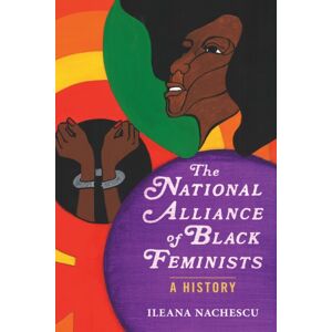 University of Illinois Press The National Alliance Of Black Feminists : A History University of Illinois Press The National Alliance Of Black Feminists : A History