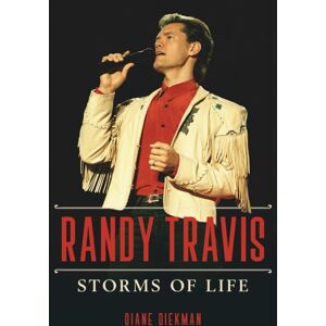 University of Illinois Press Randy Travis : Storms Of Life University of Illinois Press Randy Travis : Storms Of Life