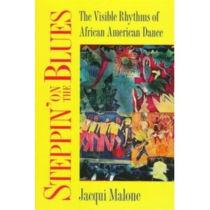 University of Illinois Press Steppin' On The Blues : The Visible Rhythms Of African American Dance University of Illinois Press Steppin' On The Blues : The Visible Rhythms Of African American Dance