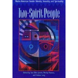 University of Illinois Press Two-Spirit People : Native American Gender Identity, Sexuality, And Spirituality University of Illinois Press Two-Spirit People : Native American Gender Identity, Sexuality, And Spirituality