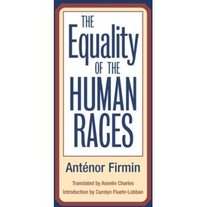 University of Illinois Press The Equality Of Human Races : Positivist Anthropology University of Illinois Press The Equality Of Human Races : Positivist Anthropology