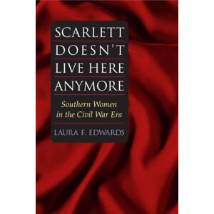University of Illinois Press Scarlett Doesn'T Live Here Anymore : Southern Women In The Civil War Era University of Illinois Press Scarlett Doesn'T Live Here Anymore : Southern Women In The Civil War Era