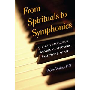 University of Illinois Press From Spirituals To Symphonies : African-American Women Composers And Their Music University of Illinois Press From Spirituals To Symphonies : African-American Women Composers And Their Music