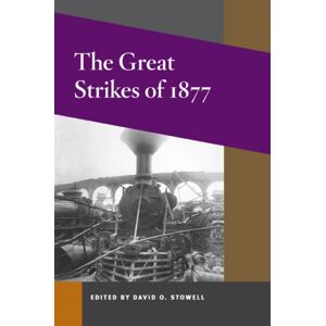 University of Illinois Press The Great Strikes Of 1877 University of Illinois Press The Great Strikes Of 1877