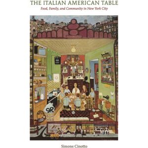 University of Illinois Press The Italian American Table : Food, Family, And Community In York City University of Illinois Press The Italian American Table : Food, Family, And Community In York City