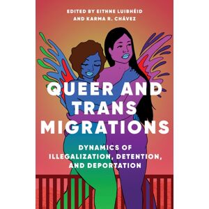 University of Illinois Press Queer And Trans Migrations : Dynamics Of Illegalization, Detention, And Deportation University of Illinois Press Queer And Trans Migrations : Dynamics Of Illegalization, Detention, And Deportation