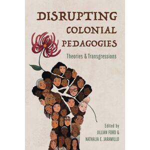 University of Illinois Press Disrupting Colonial Pedagogies : Theories And Transgressions University of Illinois Press Disrupting Colonial Pedagogies : Theories And Transgressions