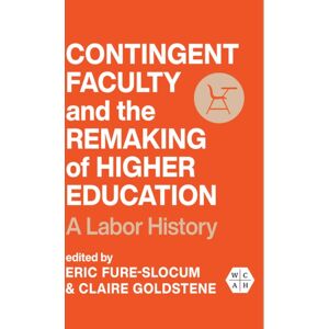 University of Illinois Press Contingent Faculty And The Remaking Of Higher Education : A Labor History University of Illinois Press Contingent Faculty And The Remaking Of Higher Education : A Labor History
