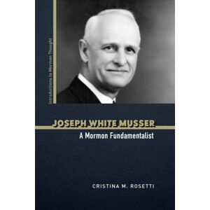 University of Illinois Press Joseph White Musser : A Mormon Fundamentalist University of Illinois Press Joseph White Musser : A Mormon Fundamentalist