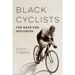 University of Illinois Press Black Cyclists : The Race For Inclusion University of Illinois Press Black Cyclists : The Race For Inclusion