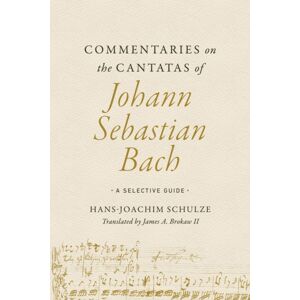 University of Illinois Press Commentaries On The Cantatas Of Johann Sebastian Bach : A Selective Guide University of Illinois Press Commentaries On The Cantatas Of Johann Sebastian Bach : A Selective Guide