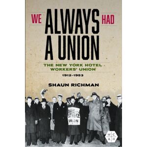 University of Illinois Press We Always Had A Union : The York Hotel Workers' Union, 1912-1953 University of Illinois Press We Always Had A Union : The York Hotel Workers' Union, 1912-1953