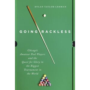 University of Illinois Press Going Rackless : Chicago'S Amateur Pool Players And The Quest For Glory In The Biggest Tournament In The World University of Illinois Press Going Rackless : Chicago'S Amateur Pool Players And The Quest For Glory In The Biggest Tournament In The World