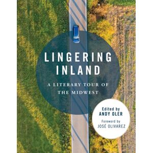 University of Illinois Press Lingering Inland : A Literary Tour Of The Midwest University of Illinois Press Lingering Inland : A Literary Tour Of The Midwest