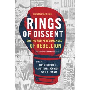 University of Illinois Press Rings Of Dissent : Boxing And Performances Of Rebellion University of Illinois Press Rings Of Dissent : Boxing And Performances Of Rebellion