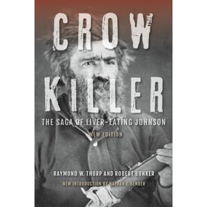 Indiana University Press Crow Killer, Edition : The Saga Of Liver-Eating Johnson Indiana University Press Crow Killer, Edition : The Saga Of Liver-Eating Johnson